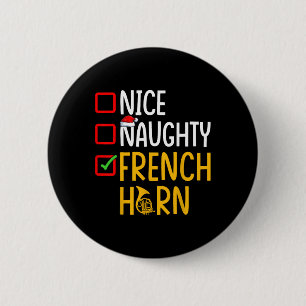 Naughty Nice French Horn - Marching Band Musician  6 Cm Round Badge