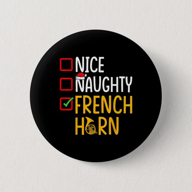 Naughty Nice French Horn - Marching Band Musician  6 Cm Round Badge (Front)
