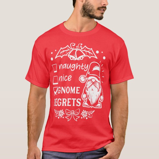 Naughty Nice gnome regrets - Cute Gnomes Christmas T-Shirt (Front)