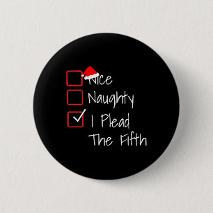Naughty Nice I Plead The Fifth Funny Ugly Christma 6 Cm Round Badge