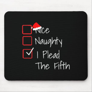Naughty Nice I Plead The Fifth Funny Ugly Christma Mouse Mat