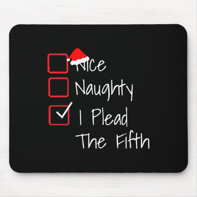 Naughty Nice I Plead The Fifth Funny Ugly Christma Mouse Mat (Front)