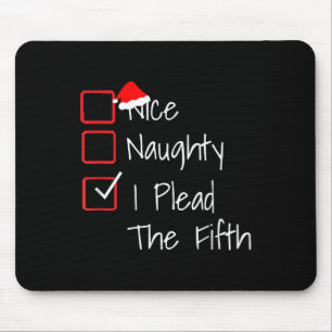 Naughty Nice I Plead The Fifth Funny Ugly Christma Mouse Mat