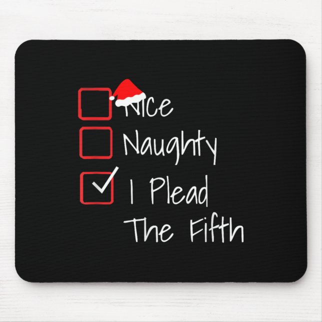 Naughty Nice I Plead The Fifth Funny Ugly Christma Mouse Mat (Front)