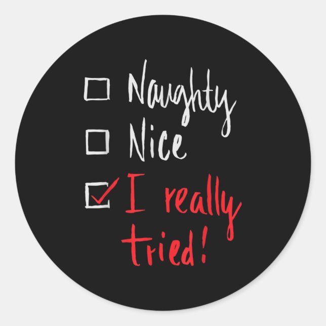 Naughty Nice I Really Tried - Funny Christmas  Classic Round Sticker (Front)