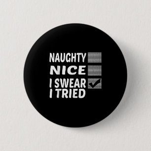 Naughty Nice I Swear I Tried Funny Christmas 6 Cm Round Badge