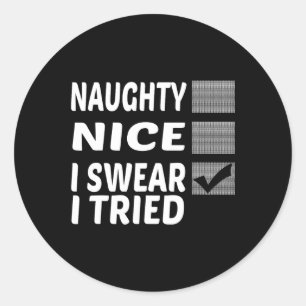 Naughty Nice I Swear I Tried Funny Christmas Classic Round Sticker
