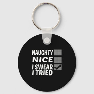 Naughty Nice I Swear I Tried Funny Christmas Key Ring