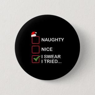 Naughty Nice I Swear I Tried Funny Christmas List 6 Cm Round Badge
