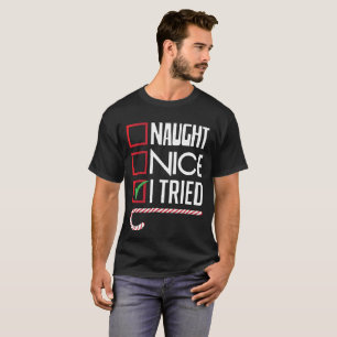 Naughty Nice I Tried Funny Christmas List T-Shirt