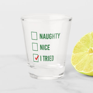 Naughty, Nice, I Tried - Funny Christmas Quote Shot Glass