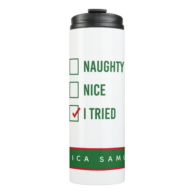 Naughty, Nice, I Tried - Funny Christmas Quote  Thermal Tumbler (Front)