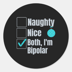 Naughty Nice I'm Bipolar Funny Christmas Mental He Classic Round Sticker