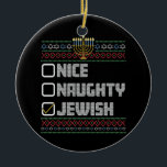 Naughty Nice Jewish Santa Ugly Christmas Hanukkah  Ceramic Tree Decoration<br><div class="desc">Naughty Nice Jewish Santa Ugly Christmas Hanukkah</div>