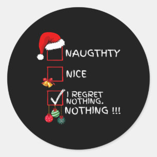 Naughty Nice List I Regret Nothing Xmas Men Women Classic Round Sticker