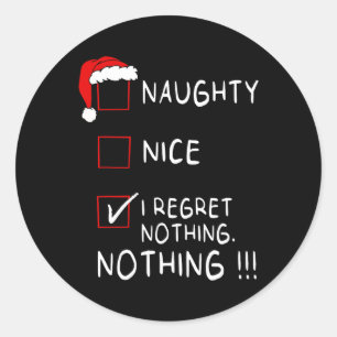 Naughty Nice List I Regret Nothing Xmas Men Women  Classic Round Sticker