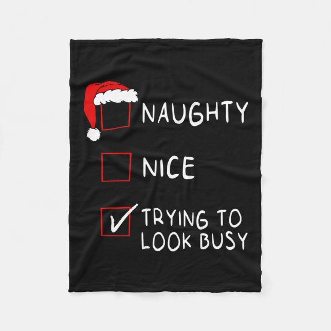 Naughty Nice List Trying Look Busy Xmas Men Women  Fleece Blanket (Front)