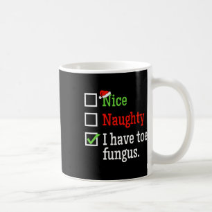 Naughty Nice List Ugly Christmas Funny Toe Fungus Coffee Mug