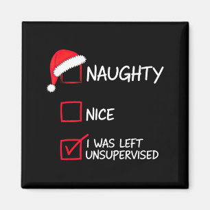 Naughty Nice List Was Left Unsupervised Christmas  Magnet