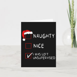 Naughty Nice List Was Left Unsupervised Men Women  Card