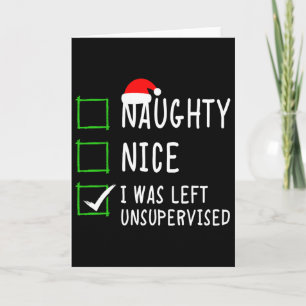 Naughty Nice List Was Left Unsupervised Men Women  Card