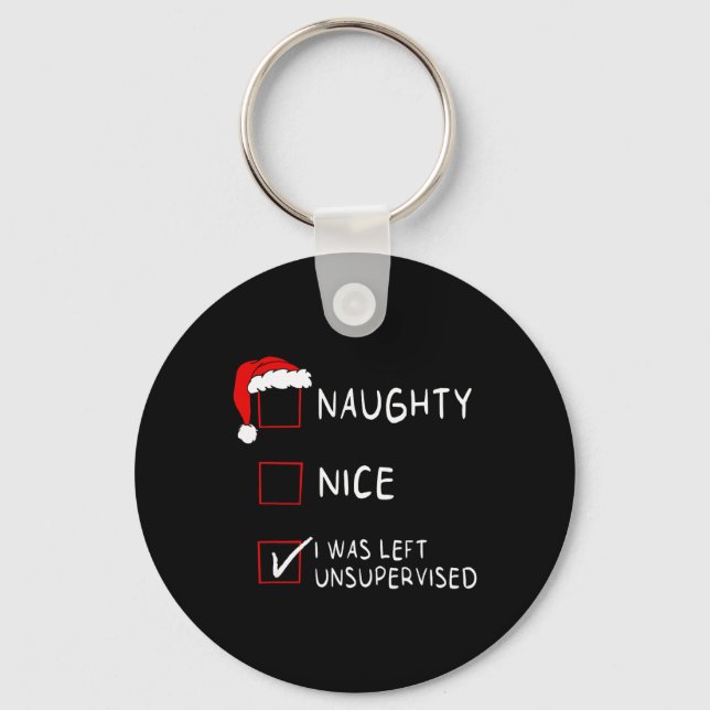 Naughty Nice List Was Left Unsupervised Men Women  Key Ring (Front)