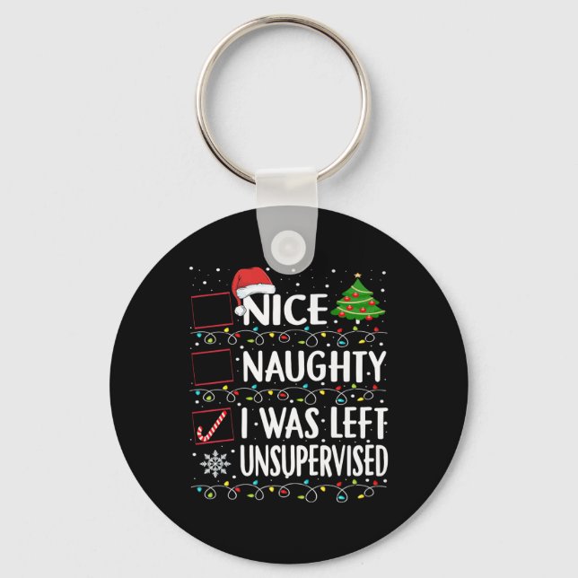 Naughty Nice List Was Left Unsupervised Men Women  Key Ring (Front)