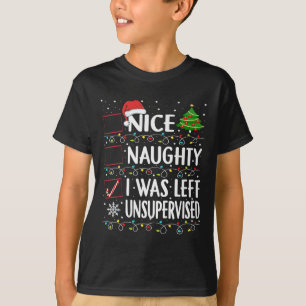 Naughty Nice List Was Left Unsupervised Men Women T-Shirt