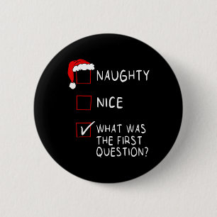 Naughty Nice List What Was The Question Men Women 6 Cm Round Badge