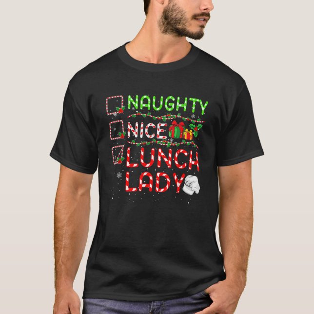 Naughty Nice Lunch Lady Christmas Proud Job Team  T-Shirt (Front)