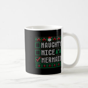 Naughty Nice Mermaid Christmas List Ugly Sweater 1 Coffee Mug