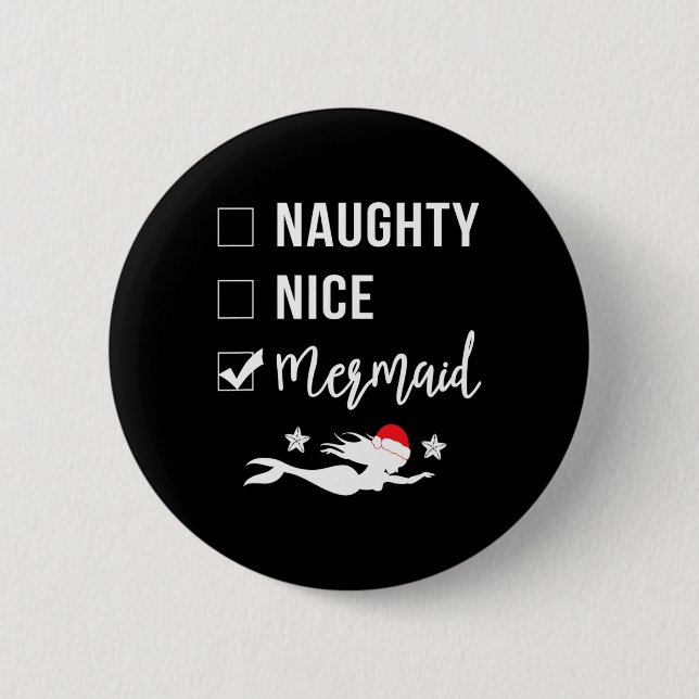 Naughty Nice Mermaid Funny Mermaid Christmas  6 Cm Round Badge (Front)