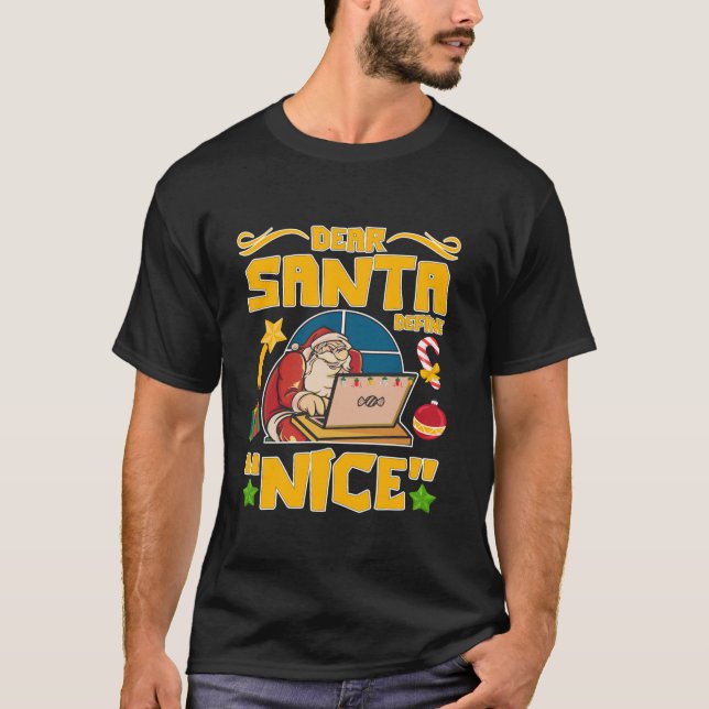 Naughty Nice Naughty Christmas Dear Santa Define N T-Shirt (Front)