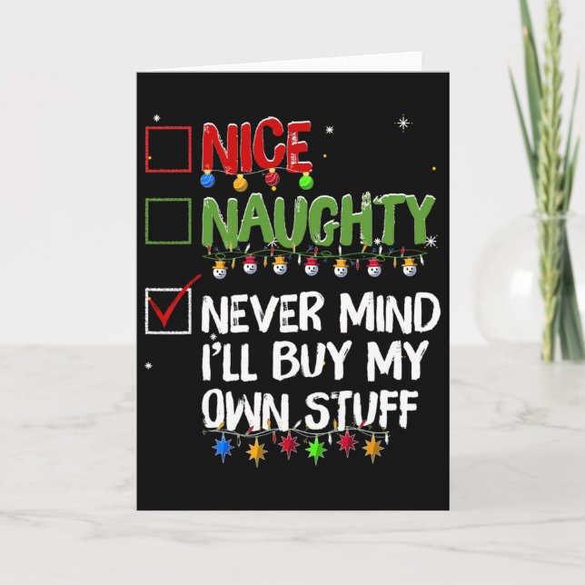 Naughty Nice Never Mind I'll Buy My Own Stuff Chri Card (Front)