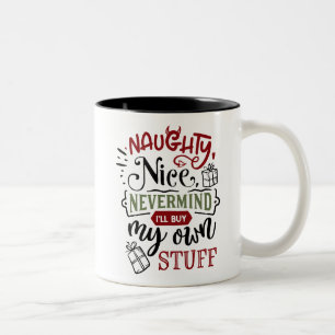 Naughty Nice Nevermind I'll Buy My Own Stuff Two-Tone Coffee Mug