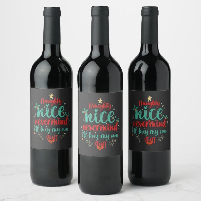 Naughty Nice Nevermind I'll Buy my own Stuff Xmas Wine Label (Bottles)