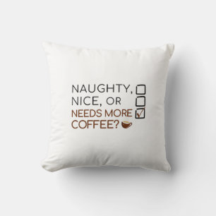 Naughty, Nice, or Needs More Coffee? Funny Holiday Cushion