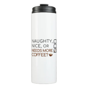 Naughty, Nice, or Needs More Coffee? Funny Holiday Thermal Tumbler