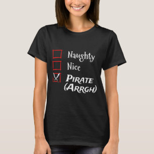 Naughty nice pirate argh funny christmas list T-Shirt