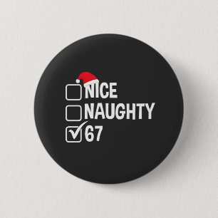 Naughty Nice Six Seven 67 Naughty List Christmas 6 Cm Round Badge