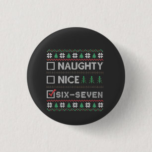 Naughty Nice Six Seven Funny 6 7 Ugly Christmas 3 Cm Round Badge