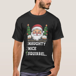 Naughty Nice Squirrel  T-Shirt