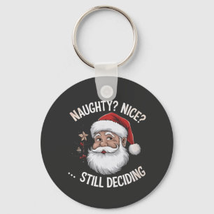 Naughty? Nice? STILL Deciding Funny Santa Claus Key Ring