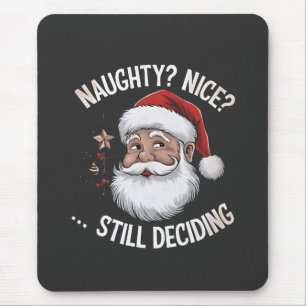 Naughty? Nice? STILL Deciding Funny Santa Claus  Mouse Mat