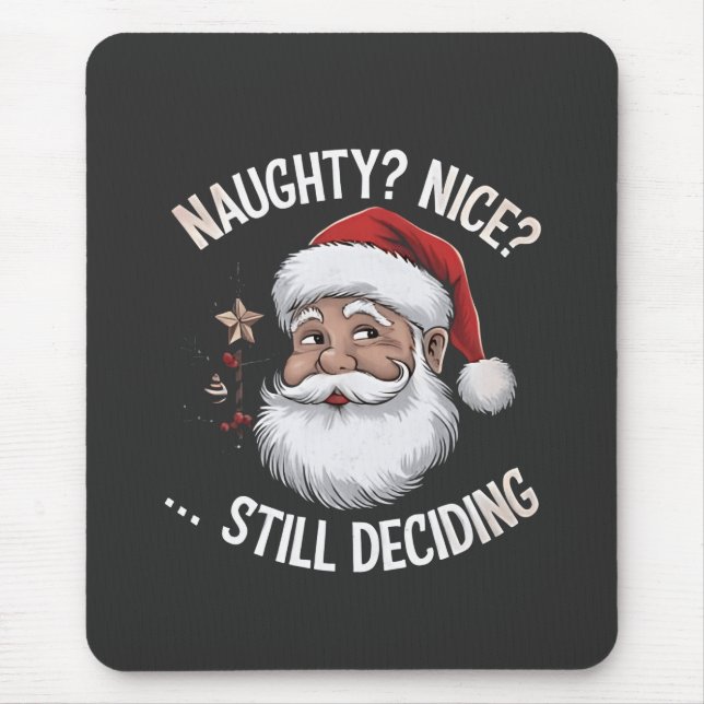 Naughty? Nice? STILL Deciding Funny Santa Claus  Mouse Mat (Front)