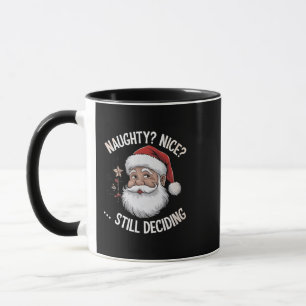 Naughty? Nice? STILL Deciding Funny Santa Claus  Mug