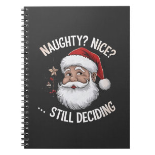 Naughty? Nice? STILL Deciding Funny Santa Claus Notebook