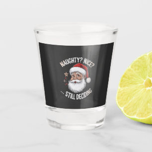 Naughty? Nice? STILL Deciding Funny Santa Claus Shot Glass