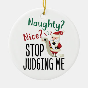 Naughty Nice Stop Judging Me Funny Christmas Ceramic Tree Decoration