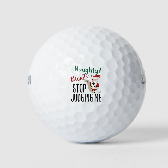 Naughty Nice Stop Judging Me Funny Christmas Golf Balls (Front)